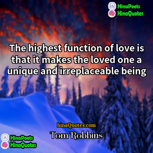 Tom Robbins Quotes | The highest function of love is that